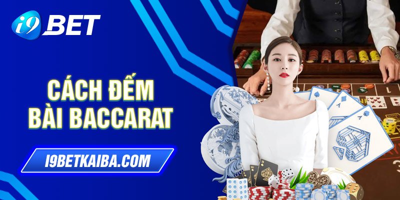 cách đếm bài baccarat